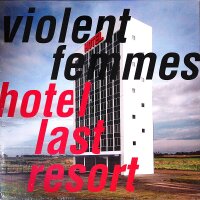 Violent Femmes ‎– Hotel Last Resort - Vinyl, LP...